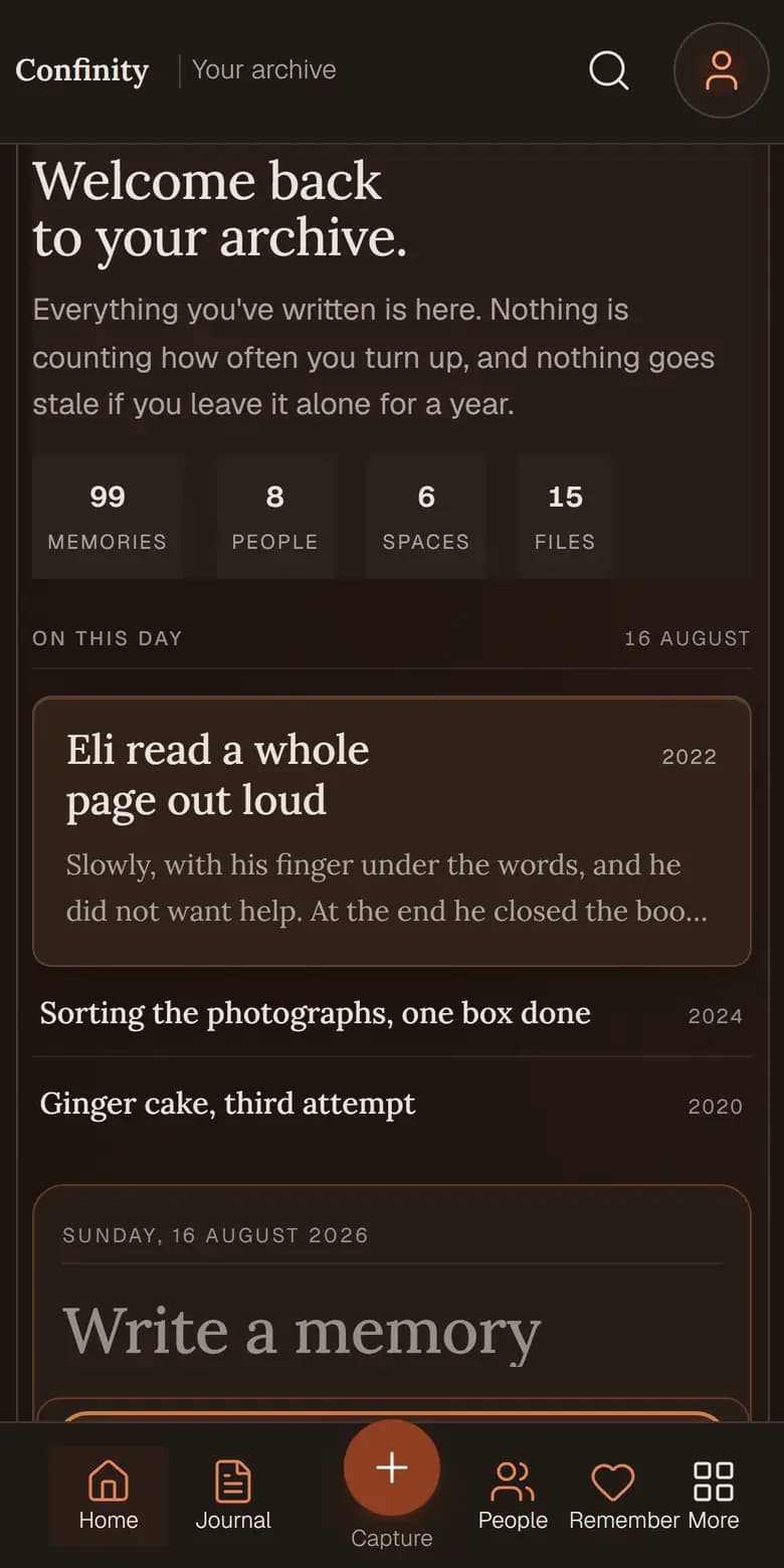 Confinity on a phone, headed Welcome back to your archive, with counts of 99 memories, 8 people, 6 spaces and 15 files, above an On this day list for 16 August holding Eli read a whole page out loud from 2022, Sorting the photographs, one box done from 2024, and Ginger cake, third attempt from 2020.